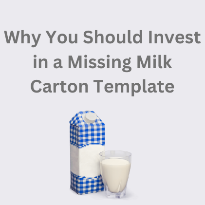 Why You Should Invest in a Missing Milk Carton Template